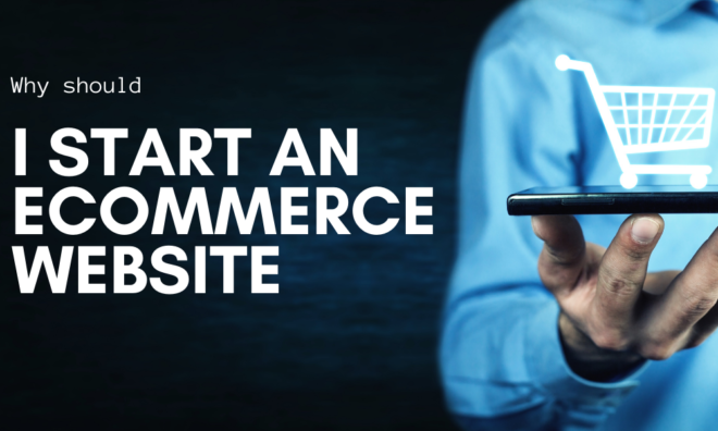 Why should I start an ecommerce website