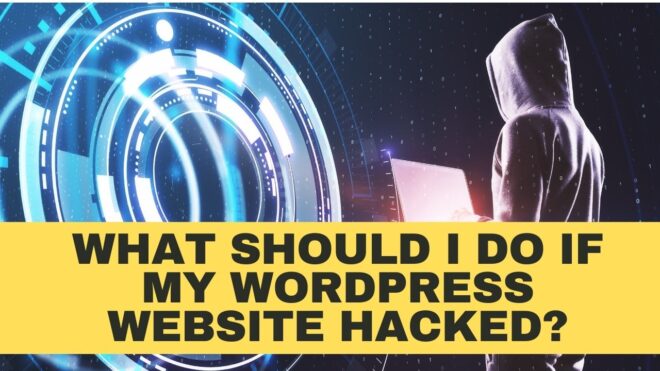 What Should I Do If My Wordpress Website Hacked?