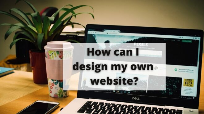 How can I design my own website