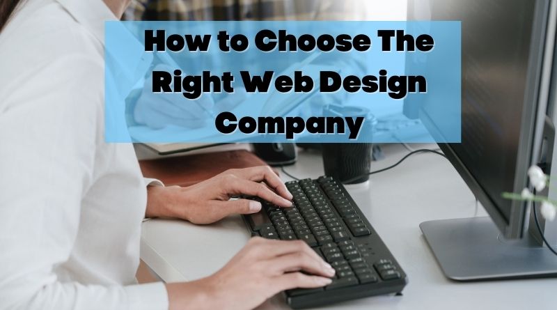 How to Choose The Right Web Design Company